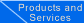 Products and Services